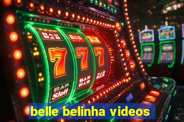 belle belinha videos